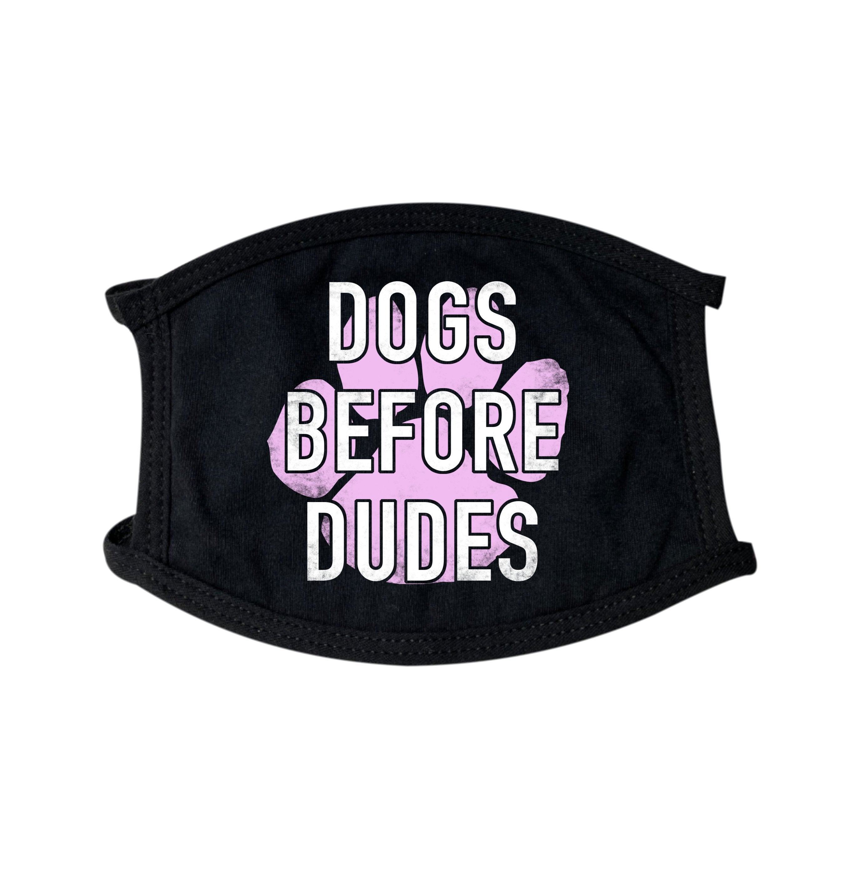 Dogs Before Dudes Face Mask - Find Epic Store